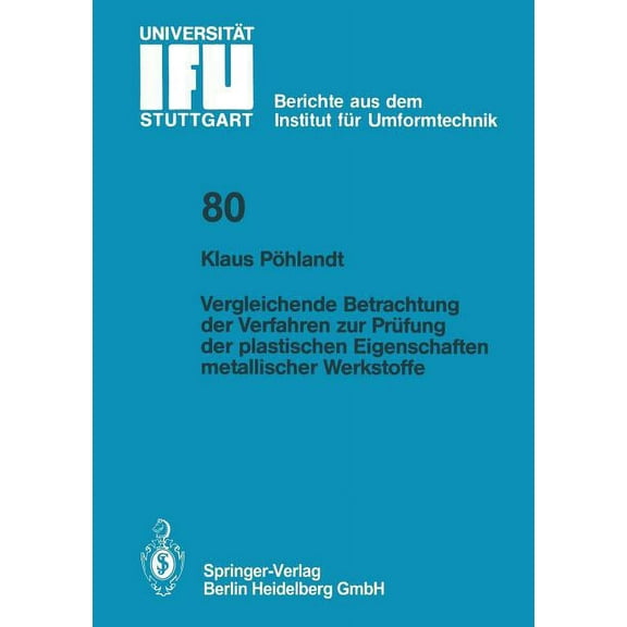 Ifu - Berichte Aus Dem Institut FÃ¼r Umfo Vergleichende Betrachtung Der Verfahren Zur PrÃ¼fung Der Plastischen Eigenschaften Metallischer Werkstoffe, Book 80, (Paperback)