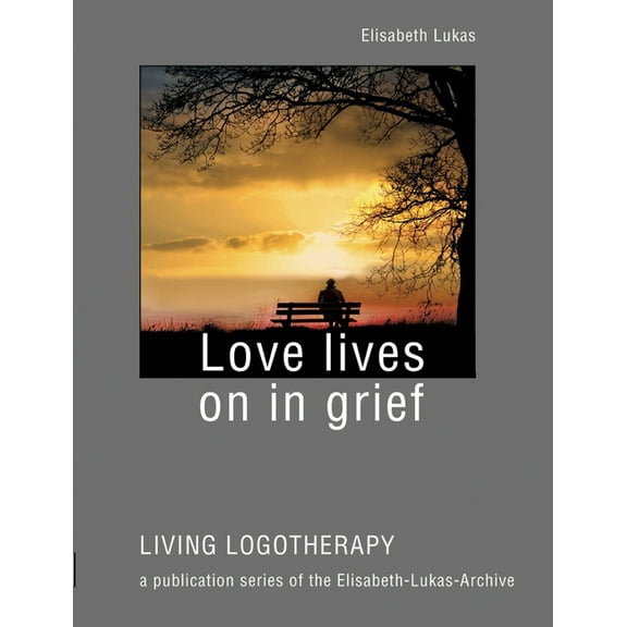 Love lives on in grief, (Paperback)