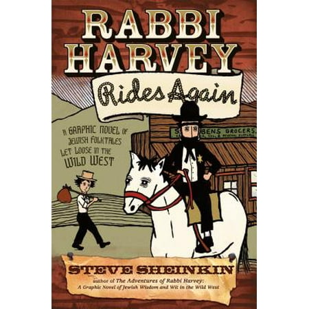 Rabbi Harvey Rides Again : A Graphic Novel of Jewish Folktales Let Loose in the Wild