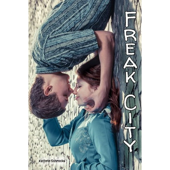 Freak City, Pre-Owned  Hardcover  1623240050 9781623240059 Kathrin Schrocke