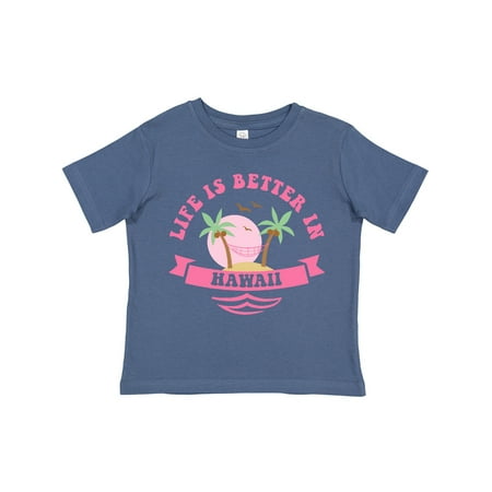 

Inktastic Life s Better in Hawaii Gift Toddler Toddler Girl T-Shirt