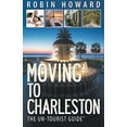 thumbnail image 1 of Pre-Owned Moving to Charleston: The Un-Tourist Guide (Paperback) 0989952371 9780989952378, 1 of 1