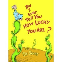 Classic Seuss Did I Ever Tell You How Lucky You Are?, (Hardcover)