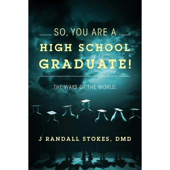 So, You Are a High School Graduate! the Ways of the World. (Paperback)
