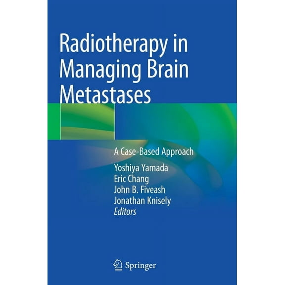 Radiotherapy in Managing Brain Metastases: A Case-Based Approach, (Hardcover)