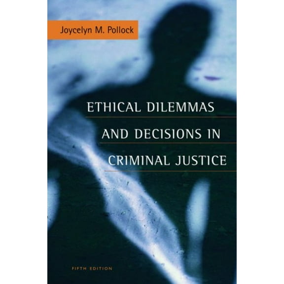 Pre-Owned Ethical Dilemmas and Decisions in Criminal Justice (Paperback) 0495093432 9780495093435