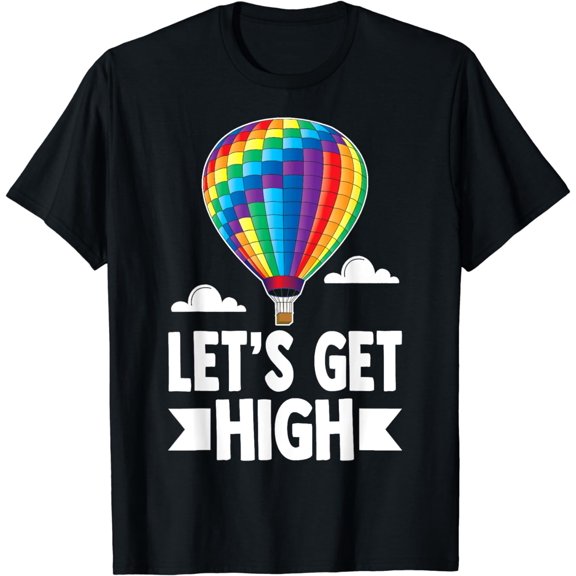Lets Get High Shirts Hot Air Balloon Shirts Funny Women T-Shirt