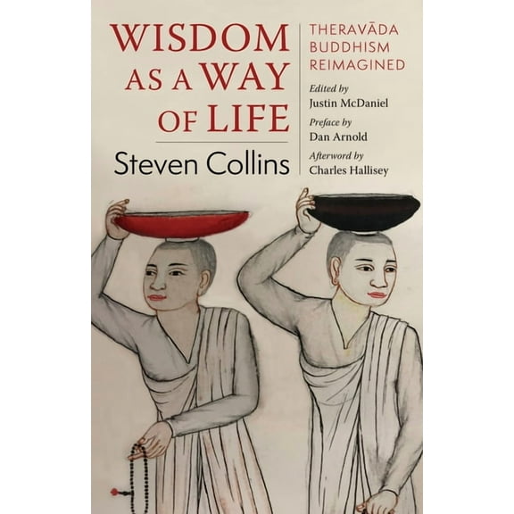 Wisdom as a Way of Life: Theravāda Buddhism Reimagined, (Paperback)