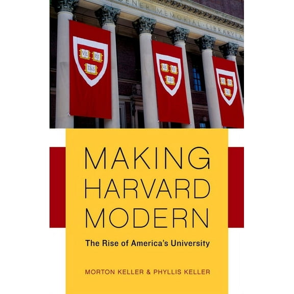 Making Harvard Modern: The Rise of America's University. Updated Edition, (Paperback)