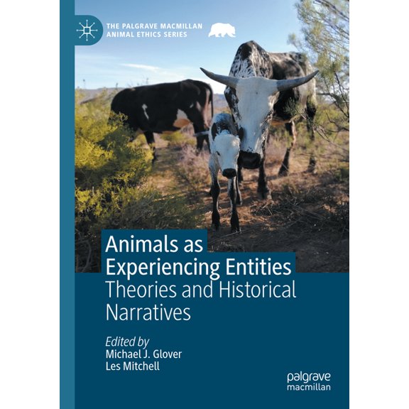 Palgrave MacMillan Animal Ethics Animals as Experiencing Entities: Theories and Historical Narratives, (Hardcover)