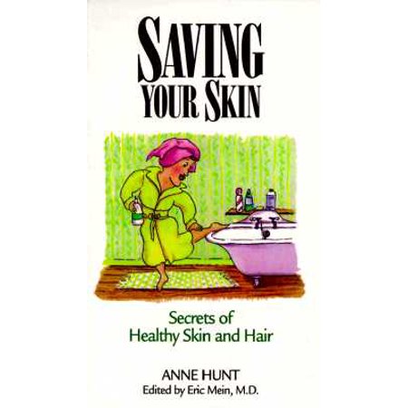 Saving Your Skin : Holistic Tips for Healthy Skin and