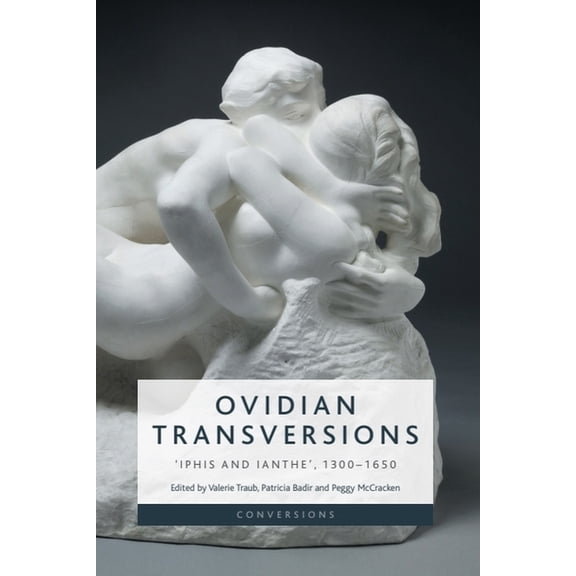 Conversions Ovidian Transversions: 'Iphis and Ianthe', 1300-1650, (Hardcover)
