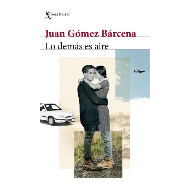 Libro Lo Demas Es Aire Tapa Blanda, Autor Juan Gomez Barcena, Editorial Seix Barral Mexico