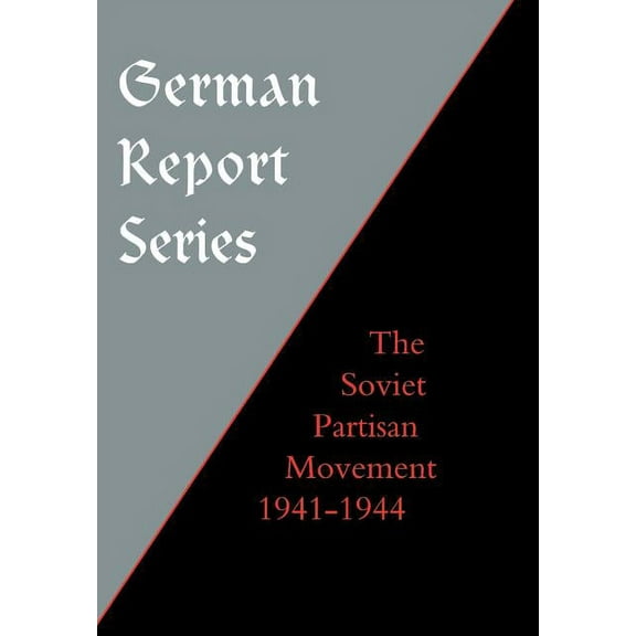 German Report Series: Soviet Partisan Movement, (Hardcover)