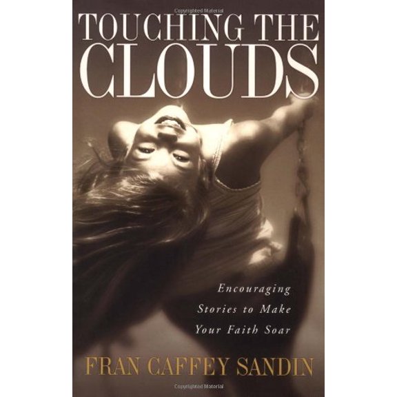 Pre-Owned Touching the Clouds: Encouraging Stories to Lift Your Faith (Paperback) 1576833410 9781576833414
