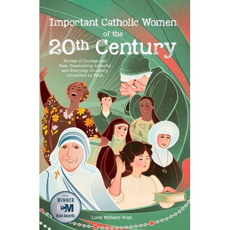 Important Catholic Women of the 20th Century: Stories of Courage and Fear Unassuming Audacity and Everyday Drudgery Co (Paperback)