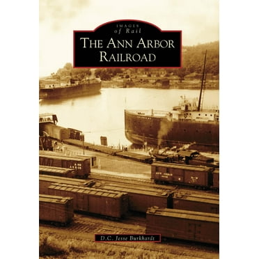 Pre-Owned The Ann Arbor Railroad (Paperback) 0738534293 9780738534299