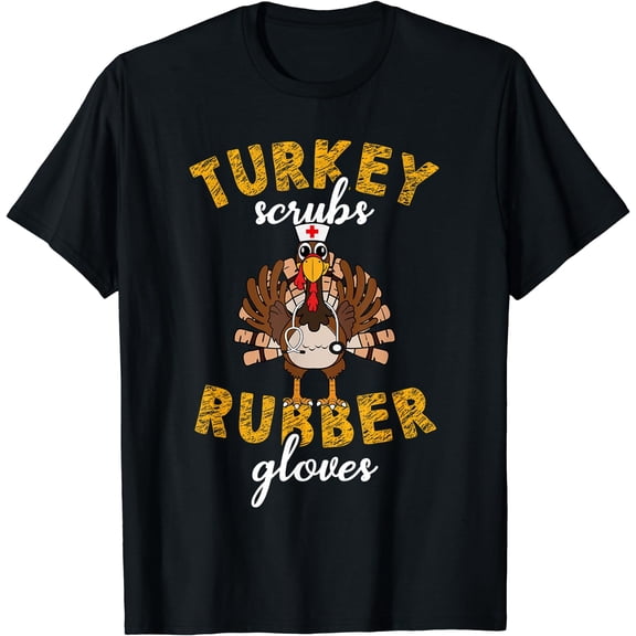 Turkey Scrubs Rubber Gloves Thanksgiving Scrub Tops Women T-Shirt