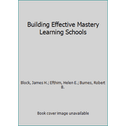Building Effective Mastery Learning Schools, Used [Paperback]