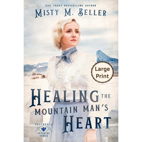 Brothers of Sapphire Ranch Healing the Mountain Man's Heart, Book 1, (Paperback)