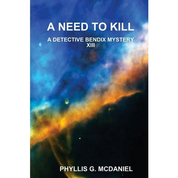 A Need to Kill: A Detective Bendix Mystery XIII, (Paperback)