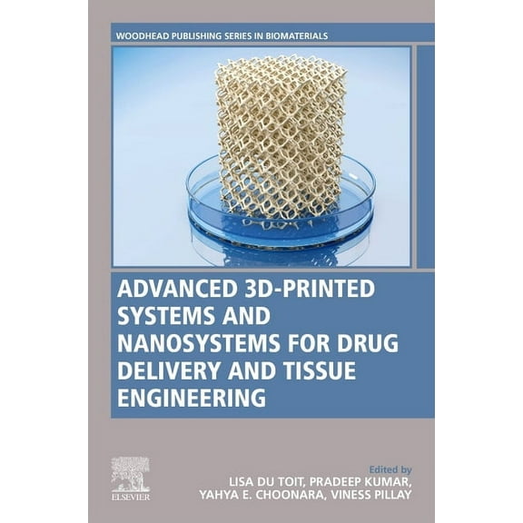 Woodhead Publishing Biomaterials Advanced 3d-Printed Systems and Nanosystems for Drug Delivery and Tissue Engineering, (Paperback)