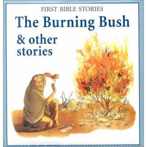 Pre-Owned The Burning Bush & Other Stories (First Bible Story Bb) (Hardcover) 0754808807 9780754808800
