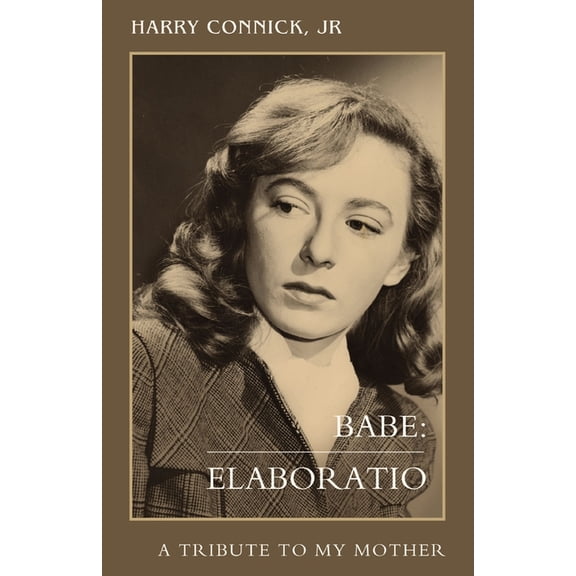 Babe: Elaboratio: A Tribute to My Mother, (Hardcover)