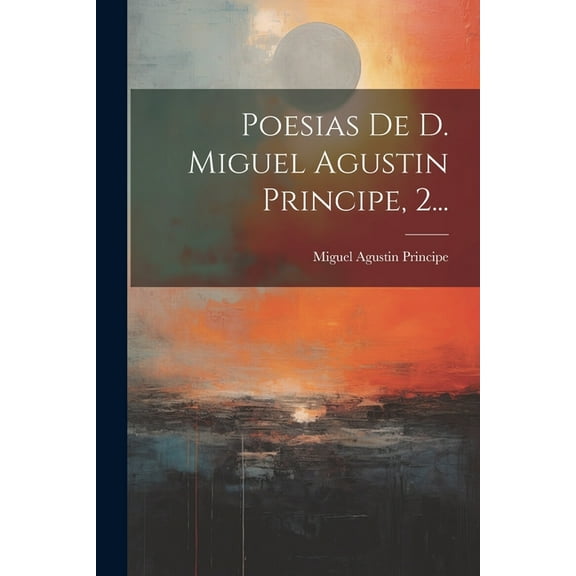Poesias De D. Miguel Agustin Principe, 2... (Paperback)