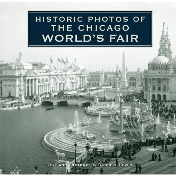 Historic Photos Historic Photos of the Chicago World's Fair, (Hardcover)