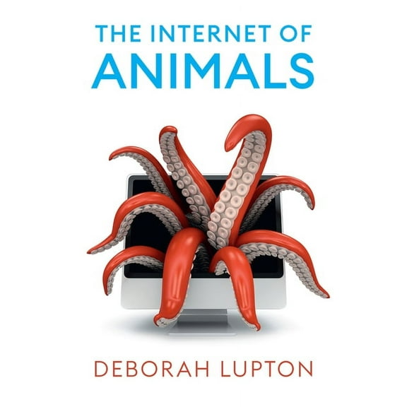 The Internet of Animals: Human-Animal Relationships in the Digital Age, (Paperback)