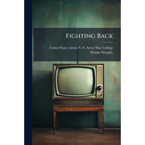 Fighting Back: New Media and Military Operations, (Paperback)