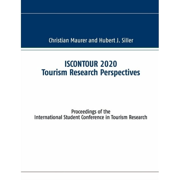 ISCONTOUR 2020 Tourism Research Perspectives : Proceedings of the International Student Conference in Tourism Research (Paperback)