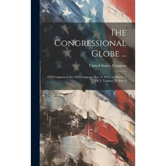 The Congressional Globe ... (Hardcover)