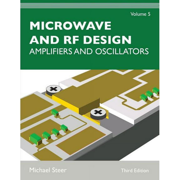 Microwave and RF Design, Volume 5: Amplifiers and Oscillators, (Paperback)