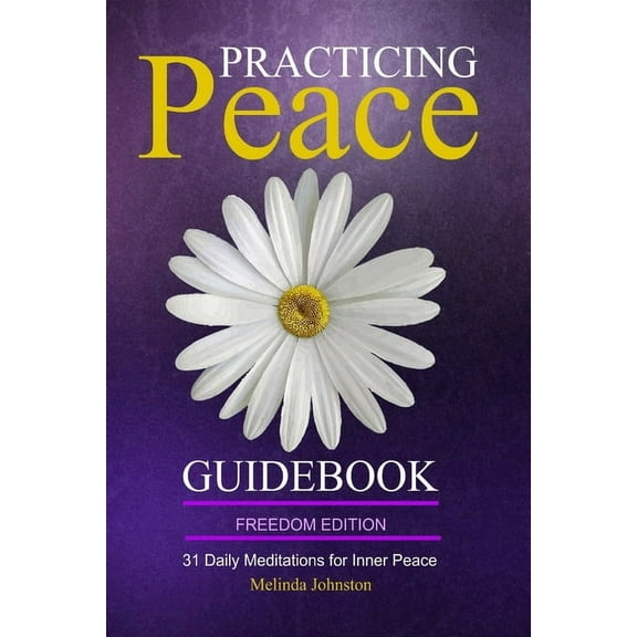 Practicing Peace Guidebook Freedom Edition: 31 Daily Meditations for Inner Peace, (Paperback)