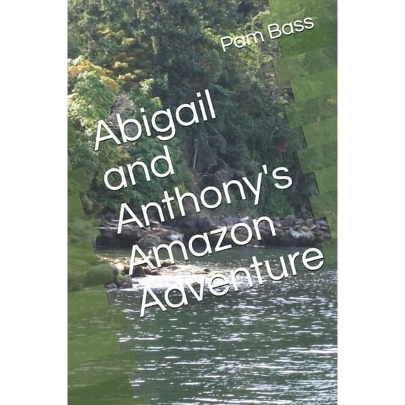 A-Z Adventures Abigail and Anthony's Amazon Adventure, Book 1, (Paperback)