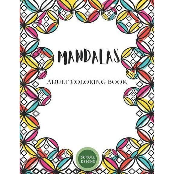 Mandalas: Adult Coloring Book (Paperback) by Chelly Saenz, Scrolldsigns