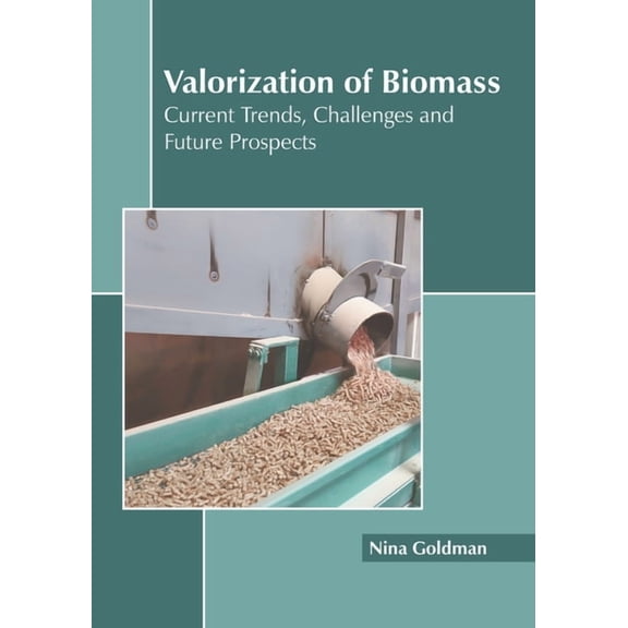 Valorization of Biomass: Current Trends, Challenges and Future Prospects, (Hardcover)