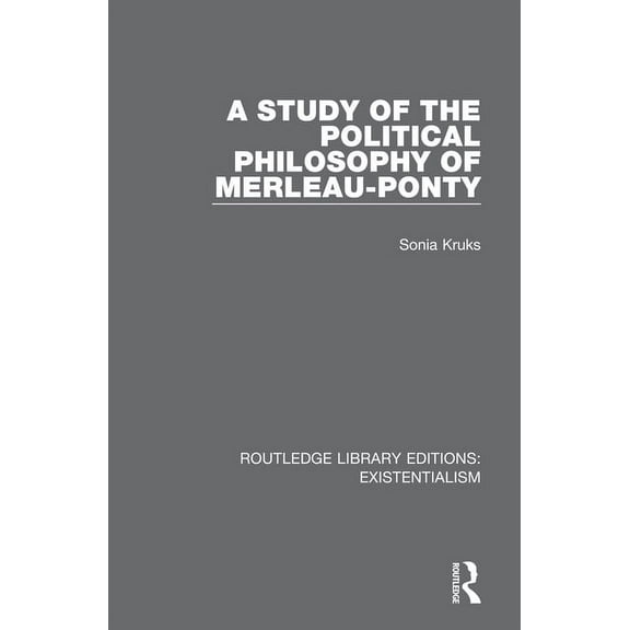 Routledge Library Editions: Existentiali A Study of the Political Philosophy of Merleau-Ponty, (Paperback)
