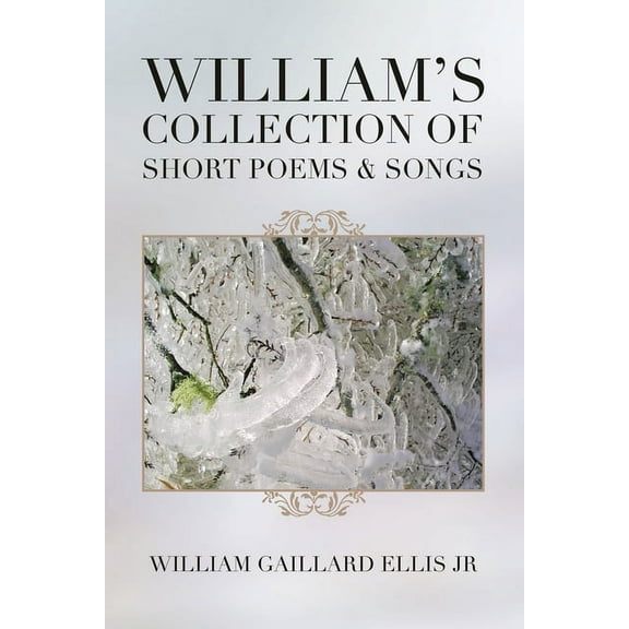 William's Collection of Short Poems & Songs, (Paperback)