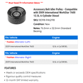 thumbnail image 2 of Accessory Belt Idler Pulley - Compatible with 2009 International WorkStar 7600 12.5L 6-Cylinder Diesel, 2 of 2