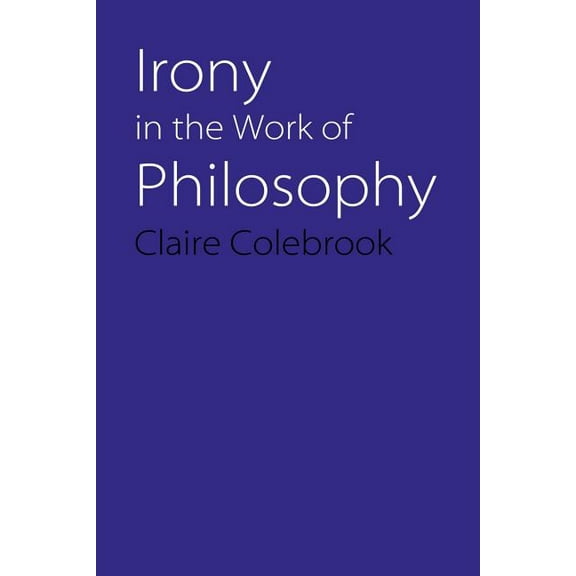 Irony in the Work of Philosophy, (Paperback)