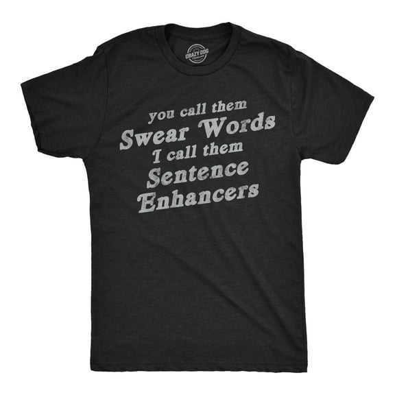 Mens Funny T Shirts You Call Them Swear Words I Call Them Sentence Enhancers Sarcastic Tee for Men Graphic Tees