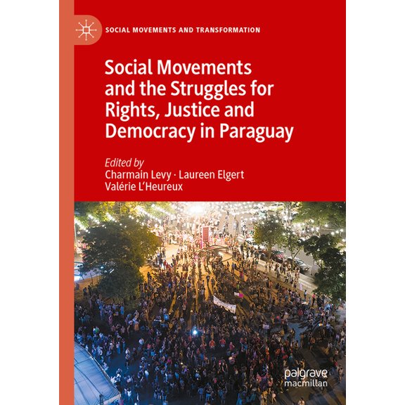 Social Movements and Transformation Social Movements and the Struggles for Rights, Justice and Democracy in Paraguay, (Hardcover)