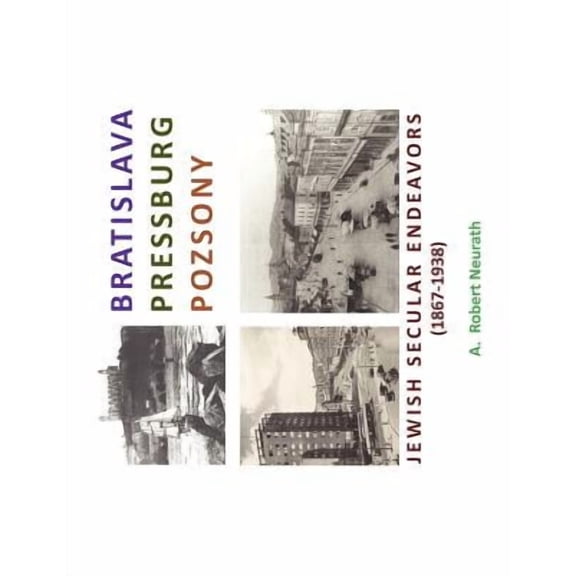 Bratislava Pressburg Pozsony: Jewish Secular Endeavors (1867-1938)