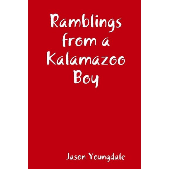 Ramblings from a Kalamazoo Boy, (Paperback)