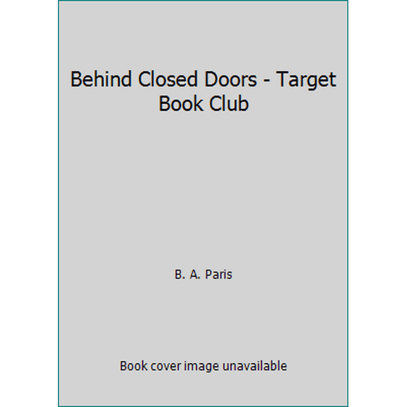 Pre-Owned Behind Closed Doors - Target Book Club (Paperback) 1250165407 9781250165404
