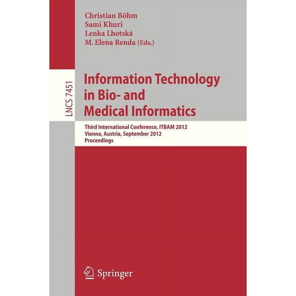Information Technology in Bio- And Medical Informatics: Third International Conference, Itbam 2012, Vienna, Austria, Sep, (Paperback)