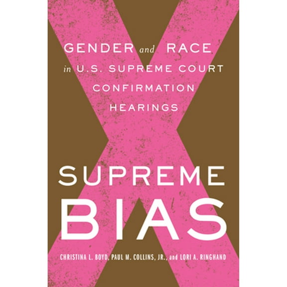 Supreme Bias: Gender and Race in U.S. Supreme Court Confirmation Hearings (Hardcover)